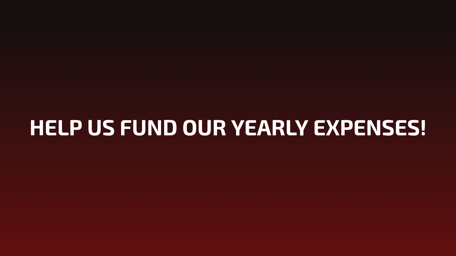 Helps us fund our yearly expenses!